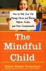 The Mindful Child - How to Help Your Kid Manage Stress and Become Happier, Kidner and More Compassionate (Paperback, Original) - Susan Kaiser Greenland Photo