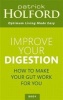 Improve Your Digestion - How to Make Your Gut Work for You and Not Against You (Paperback, 2nd Revised edition) - Patrick Holford Photo