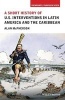 A Short History of U.S. Interventions in Latin America and the Caribbean (Paperback) - Alan McPherson Photo