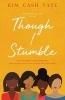 Though I Stumble (Paperback) - Kim Cash Tate Photo