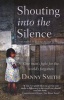 Shouting into the Silence - One Man's Fight for the World's Forgotten (Paperback, 1st New edition) - Danny Smith Photo