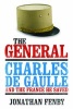 The General - Charles de Gaulle and the France He Saved (Hardcover) - Jonathan Fenby Photo