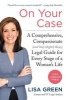 On Your Case - A Comprehensive, Compassionate (and Only Slightly Bossy) Legal Guide for Every Stage of a Woman's Life (Paperback) - Lisa Green Photo