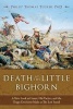 Death at the Little Bighorn - A New Look at Custer - His Tactics and the Tragic Decisions Made at the Last Stand (Hardcover) - Phillip Thomas Tucker Photo