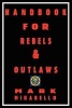 Handbook for Rebels and Outlaws - Resisting Tyrants, Hangmen and Priests (Paperback) - Mark Mirabello Photo