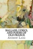 Ballads, Lyrics, and Poems of Old France (Paperback) - Andrew Lang Photo