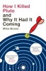 How I Killed Pluto and Why It Had It Coming (Paperback) - Mike Brown Photo