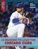 12 Reasons to Love the Chicago Cubs (Hardcover) - Todd Kortemeier Photo