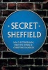 Secret Sheffield (Paperback) - Ian D Rotherham Photo