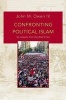 Confronting Political Islam - Six Lessons from the West's Past (Paperback) - John M Owen Photo