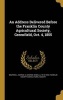 An Address Delivered Before the Franklin County Agricultural Society, Greenfield, Oct. 4, 1855 (Hardcover) - George S George Sewall 181 Boutwell Photo