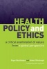 Health Policy and Ethics - A Critical Examination of Values from a Global Perspective (Paperback, 1 New Ed) - Roger P Worthington Photo