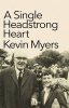 A Single Headstrong Heart (Hardcover) - Kevin Myers Photo