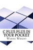 C Plus Plus in Your Pocket (Paperback) - Wanda Wright Photo