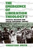 The Emergence of Liberation Theology - Radical Religion and Social Movement Theory (Paperback, New) - Christian Smith Photo