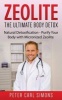 Zeolite - The Ultimate Body Detox - Natural Detoxification - Purify Your Body with Micronized Zeolite (Paperback) - Peter Carl Simons Photo