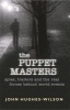 The Puppet Masters - Spies, Traitors and the Real Forces Behind World Events (Paperback) - John Hughes Wilson Photo