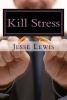 Kill Stress (Paperback) - Jesse Lewis Photo