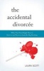 The Accidental Divorcee - What You Need Right Now to Survive and Recover from the Big Breakup (Paperback) - Laura Scott Photo