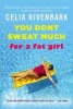 You Don't Sweat Much for a Fat Girl - Observations on Life from the Shallow End of the Pool (Paperback) - Celia Rivenbark Photo