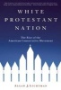 White Protestant Nation - The Rise of the American Conservative Movement (Paperback) - Allan J Lichtman Photo