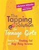 The Tapping Solution for Teenage Girls - How to Stop Freaking Out and Keep Being Awesome (Paperback) - Christine Wheeler Photo