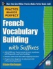 Practice Makes Perfect French Vocabulary Building with Suffixes and Prefixes - (Beginner to Intermediate Level) 200 Exercises + Flashcard App (Paperback) - Eliane Kurbegov Photo