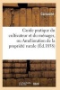 Guide Pratique Du Cultivateur Et Du Menager, Ou Amelioration de La Propriete Rurale (French, Paperback) - Cornuche Photo