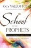 School of the Prophets - Advanced Training for Prophetic Ministry (Paperback) - Kris Vallotton Photo