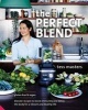 The Perfect Blend - Blender Recipes to Boost Immunity and Detox the Body for a Vibrant and Healthy Life (Paperback) - Tess Masters Photo