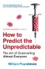 How to Predict the Unpredictable - The Art of Outsmarting Almost Everyone (Paperback) - William Poundstone Photo