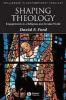 Shaping Theology - Engagements in a Religious and Secular World (Paperback) - David F Ford Photo