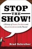 Stop the Show - A History of Insane Incidents and Absurd Accidents in the Theater (Paperback) - Brad Schreiber Photo