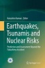 Earthquakes, Tsunamis and Nuclear Risks 2016 - Prediction and Assessment Beyond the Fukushima Accident (Hardcover) - Katsuhiro Kamae Photo