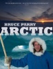 Arctic with  - A Journey Around the Arctic Circle to Explore the Lives of People in a Rapidly Changing World (Hardcover) - Bruce Parry Photo