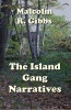 The Island Gang Narratives (Paperback) - Malcolm R Gibbs Photo