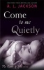 Come to Me Quietly (Paperback) - AL Jackson Photo