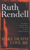 Make Death Love Me (Paperback, New edition) - Ruth Rendell Photo