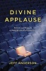 Divine Applause - Secrets and Rewards of Walking with an Invisible God (Paperback) - Jeff Anderson Photo