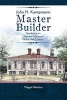 John H. Kampmann, Master Builder - San Antonio's German Influence in the 19th Century (Hardcover) - Maggie Valentine Photo