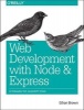 Web Development with Node and Express - Leveraging the JavaScript Stack (Paperback) - Ethan Brown Photo