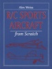 Radio Controlled Sports Aircraft From Scratch (Paperback) - Alex Weiss Photo