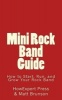 Mini Rock Band Guide - How to Start, Run, and Grow Your Rock Band (Paperback) - Howexpert Press Photo