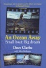 An Ocean Away - Small Boat, Big Dream (Hardcover) - Dave Clarke Photo