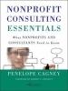 Nonprofit Consulting Essentials - What Nonprofits and Consultants Need to Know (Hardcover) - Penelope Cagney Photo