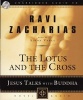 Lotus and the Cross - Jesus Talks with Buddha (Standard format, CD) - Ravi Zacharias Photo