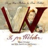 W Is for Webster - Noah Webster and His American Dictionary (Hardcover) - Tracey Fern Photo