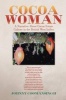 Cocoa Woman - A Narrative about Cocoa Estate Culture in the British West Indies (Paperback) - Johnny Coomansingh Photo