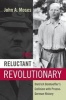 The Reluctant Revolutionary - Dietrich Bonhoeffer's Collision with Prusso-German History (Paperback) - John A Moses Photo