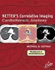 Netter's Correlative Imaging: Cardiothoracic Anatomy (Hardcover) - Michael B Gotway Photo